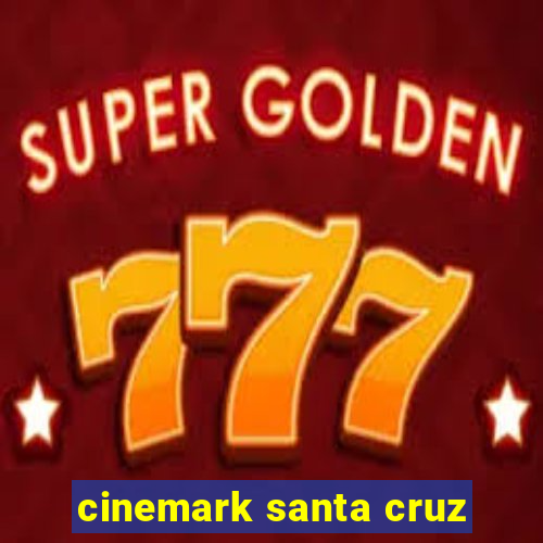 cinemark santa cruz